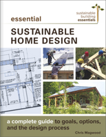Essential Sustainable Home Design: A Complete Guide to Goals, Options, and the Design Process 0865718504 Book Cover