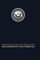 Magnificent Mavericks: Transition of the Naval Ordnance Test Station from Rocket Station to Research, Development, Test, and Evaluation Center, 1948-58 1780393814 Book Cover
