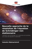 Nouvelle approche de la résolution de l'équation de Schrödinger non stationnaire (French Edition) 6209808468 Book Cover