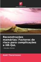 Reconstruções mamárias: Factores de risco para complicações e HR-QoL (Portuguese Edition) 6207916999 Book Cover