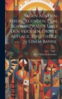 Sagen aus den Rheingegenden, dem Schwarzwalde und den Vogesen, Dritte Auflage, Zwei Theile in einem Bande 1020911379 Book Cover