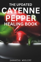 THE UPDATED CAYENNE PEPPER HEALING BOOK B0CL9WJXQZ Book Cover
