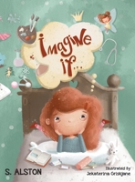 Imagine IF (Imagine Me Series(TM) Book 1-Rosey): Empowering Kids to Dream Big B0BZZN6SXW Book Cover