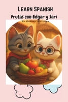 Frutas con Edgar y Sari: Learn Spanish (Learn Spanish with Edgar and Sari) B0FKYZJ5TD Book Cover