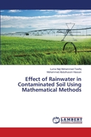 Effect of Rainwater in Contaminated Soil Using Mathematical Methods 6139868114 Book Cover