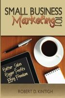 Small Business Marketing 101 1482368927 Book Cover