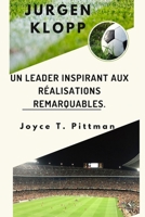 Jurgen Klopp: Un leader inspirant aux réalisations remarquables (French Edition) B0CTFXHYC5 Book Cover