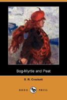 Bog-Myrtle and Peat 1514691078 Book Cover