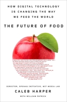 The Future of Food: How Digital Technology Is Changing the Way We Feed the World 1797101420 Book Cover