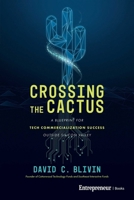 Crossing the Cactus: A Blueprint for Tech Commercialization Success Outside Silicon Valley B0FGMYM2BQ Book Cover