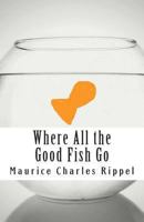 Where All the Good Fish Go 149129082X Book Cover