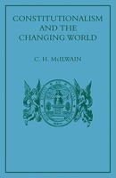 Constitutionalism & the Changing World Collected Papers By C.H. McIlwain 0521141257 Book Cover