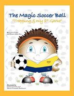 The Magic Soccer Ball: "Trapping & My 1st Game" 143436593X Book Cover