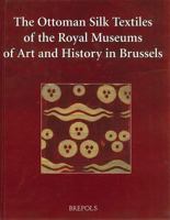Ottoman Silk Textiles of the Royal Museum of Art And History in Brussels 2503511864 Book Cover