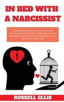 In Bed with a Narcissist: An Indispensable Guide on How To deal with Narcissistic Abuse, not being Codependent Anymore, Mending the Emotional Hurt, and Rebuilding your life After a Toxic Relationship 1802101322 Book Cover