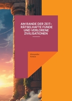 Am Rande der Zeit - Rätselhafte Funde und verlorene Zivilisationen (German Edition) 3769353714 Book Cover
