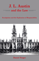 J. L. Austin and the Law: Exculpation and the Explication of Responsibility 161148233X Book Cover