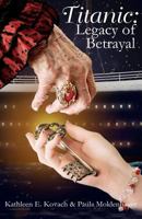 Titanic: Legacy of Betrayal 1477445803 Book Cover