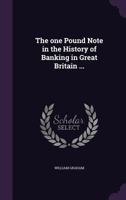 The One Pound Note in the History of Banking in Great Britain ... 135589882X Book Cover