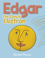 Edgar the Lonely Electron 1956010165 Book Cover