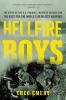 Hellfire Boys: The Untold History of Soldiers, Scientists, and America's First Race for Weapons of Mass Destruction 0316264105 Book Cover