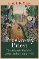 Proslavery Priest: The Atlantic World of John Lindsay, 1729-1788 9766402558 Book Cover