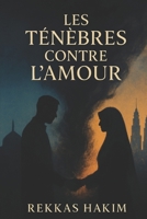 Les Ténèbres contre l’Amour (French Edition) B0FLTFTQ2S Book Cover