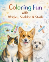 Coloring Fun with Wrigley, Sheldon & Stash B0GJKWGG7X Book Cover