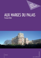 Aux marges du palais (French Edition) 2342160674 Book Cover