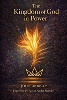 The Kingdom of God in Power: Unlock the life-changing power of the Kingdom of God B0GJNK1CVH Book Cover