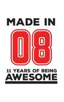 Made In 08 11 Years Of Being Awesome: Made In 08 11 Years Of Awesomeness Notebook - Happy 11th Birthday Being Awesome Anniversary Gift Idea For 2008 Young Kid Boy or Girl! Doodle Diary Book From Dad M 1095786504 Book Cover