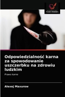 Odpowiedzialnośc karna za spowodowanie uszczerbku na zdrowiu ludzkim 6203360546 Book Cover