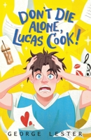 Don't Die Alone, Lucas Cook! 1068767006 Book Cover