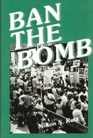 Ban the Bomb: A History of SANE, The Committee for a Sane Nuclear Policy, 1957-1985 0275927784 Book Cover