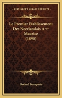 Le Premier Etablissement Des Neerlandais A  Maurice (1890) 114415085X Book Cover