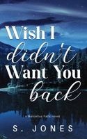 Wish I Didn't Want You Back Special Edition 1737088789 Book Cover