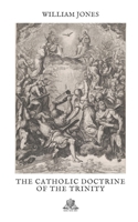 The Catholic Doctrine of a Trinity 1246055384 Book Cover
