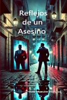 Reflejos de un Asesino (Spanish Edition) B0DVLWV543 Book Cover
