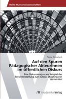 Auf Den Spuren Padagogischer Akteurinnen Im Offentlichen Diskurs 3639413512 Book Cover