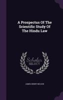 A Prospectus of the Scientific Study of the Hindu Law 1289356866 Book Cover