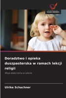 Doradztwo i opieka duszpasterska w ramach lekcji religii (Polish Edition) 620987536X Book Cover