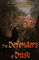 The Defenders of Dusk: An Interactive Adventure by Dane Barrett 1709493577 Book Cover
