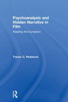 Psychoanalysis and Hidden Narrative in Film: Reading the Symptom 1138307092 Book Cover