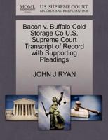 Bacon v. Buffalo Cold Storage Co U.S. Supreme Court Transcript of Record with Supporting Pleadings 1270198637 Book Cover