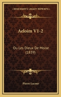 Aeloim V1-2: Ou Les Dieux De Moise (1839) 1168498791 Book Cover
