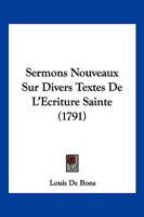 Sermons Nouveaux Sur Divers Textes De L’Ecriture Sainte (1791) 1166190498 Book Cover