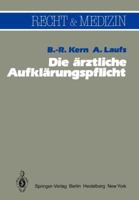 Die Arztliche Aufklarungspflicht: Unter Besonderer Berucksichtigung Der Richterlichen Spruchpraxis 3642818536 Book Cover