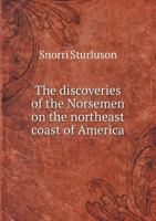 The Discoveries of the Norsemen on the Northeast Coast of America, Their Attempt at Colonization 135934019X Book Cover
