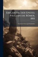 Erklärung der Epistel Pauli an die Römer, 1851 (German Edition) 1024651584 Book Cover