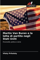 Martin Van Buren e la lotta di partito negli Stati Uniti: Personalità, politica e storia 6203488992 Book Cover